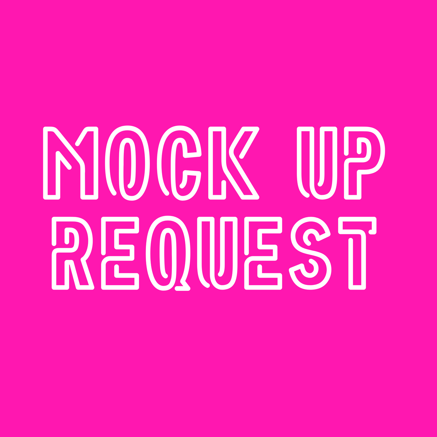 MOCK UP REQUEST